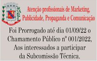 Foi Prorrogado até dia 01/09/2022 o Chamamento Público nº 001/2022 - Para Profissionais de Marketing, Publicidade, Propaganda e Comunicação